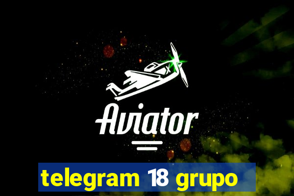 telegram 18 grupo